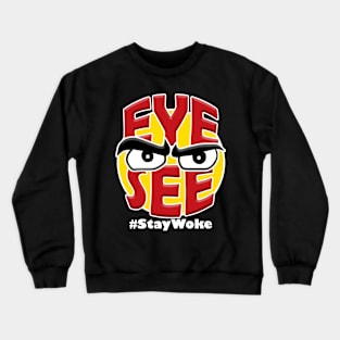 Eye See / Stay Woke 2 Crewneck Sweatshirt